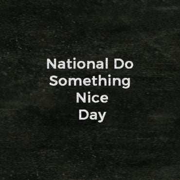 Ideas for everyone to take part in National Do Something Nice Day