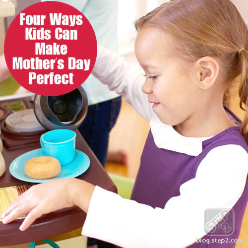 Four Ways Kids Can Make Mother’s Day Perfect