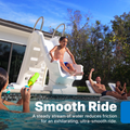 Vero Pool Slide™ steady stream of water reduces friction for a smooth ride
